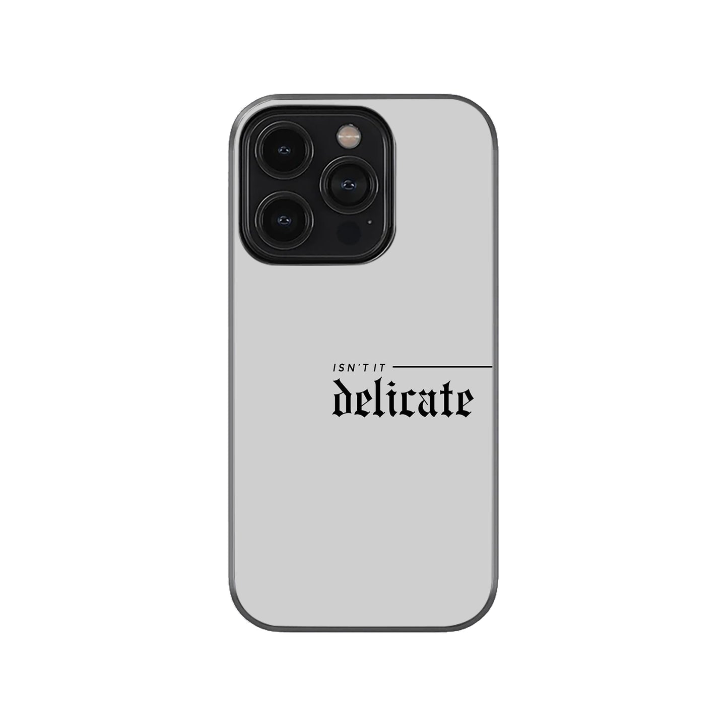 Isn’t It Delicate Phone Case