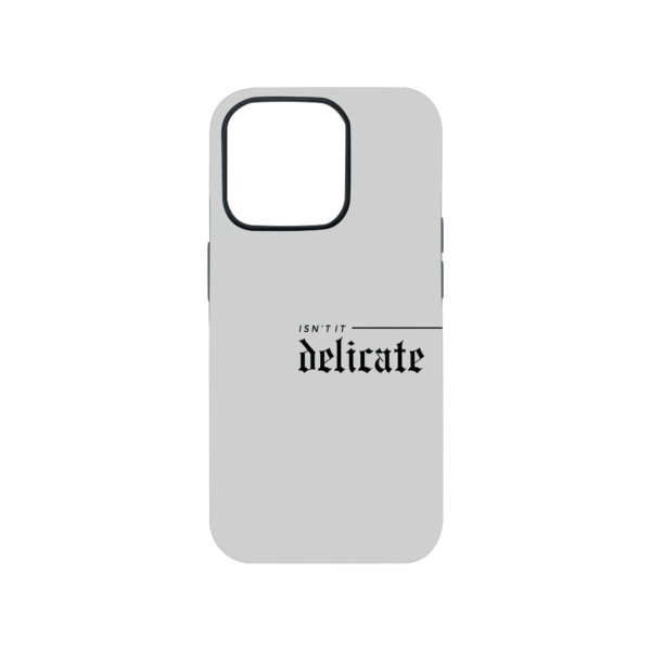 Isn't It Delicate Phone Case